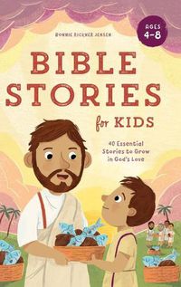 Cover image for Bible Stories for Kids: 40 Essential Stories to Grow in God's Love