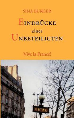 Cover image for Eindrucke einer Unbeteiligten: Vive la France!