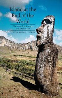 Cover image for Island at the End of the World: The Turbulent History of Easter Island