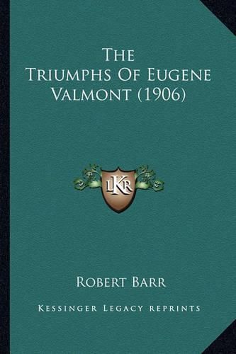 Cover image for The Triumphs of Eugene Valmont (1906) the Triumphs of Eugene Valmont (1906)