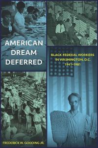 Cover image for American Dream Deferred: Black Federal Workers in Washington, D.C., 1941-1981