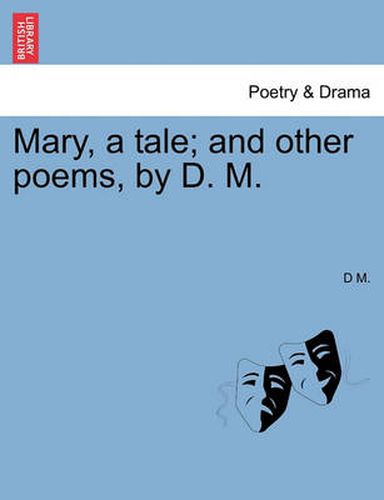 Cover image for Mary, a Tale; And Other Poems, by D. M.