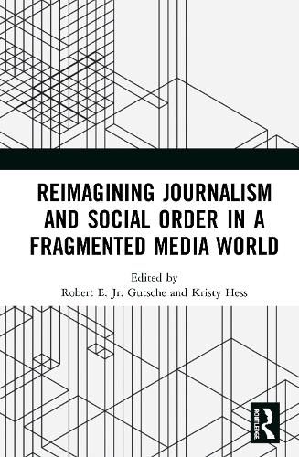 Cover image for Reimagining Journalism and Social Order in a Fragmented Media World
