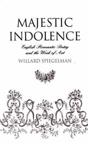Majestic Indolence: English Romantic Poetry and the Work of Art