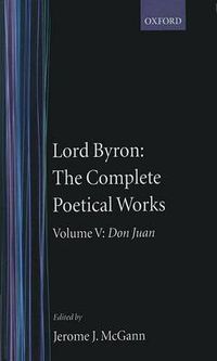 Cover image for The Complete Poetical Works: Volume 5: Don Juan