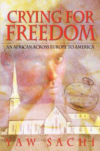 Cover image for Crying for Freedom: an African across Europe to America