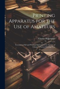 Cover image for Printing Apparatus for the use of Amateurs