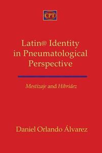 Cover image for Mestizaje and Hibridez: Latin@ Identity in Pneumatological Perspective