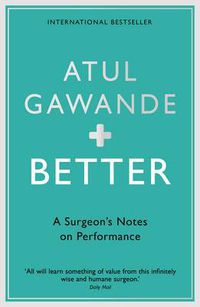 Cover image for Better: A Surgeon's Notes on Performance