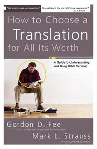 Cover image for How to Choose a Translation for All Its Worth: A Guide to Understanding and Using Bible Versions