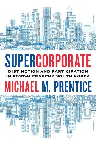 Cover image for Supercorporate: Distinction and Participation in Post-Hierarchy South Korea