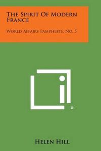 Cover image for The Spirit of Modern France: World Affairs Pamphlets, No. 5