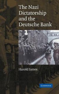 Cover image for The Nazi Dictatorship and the Deutsche Bank