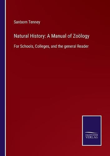 Cover image for Natural History: A Manual of Zooelogy: For Schools, Colleges, and the general Reader