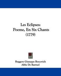 Cover image for Les Eclipses: Poeme, En Six Chants (1779)