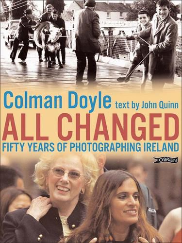 Cover image for All Changed: Fifty Years of Photographing Ireland