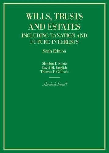 Wills, Trusts and Estates Including Taxation and Future Interests