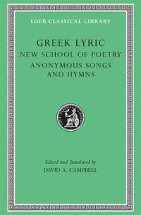 Cover image for Greek Lyric: The New School of Poetry and Anonymous Songs and Hymns