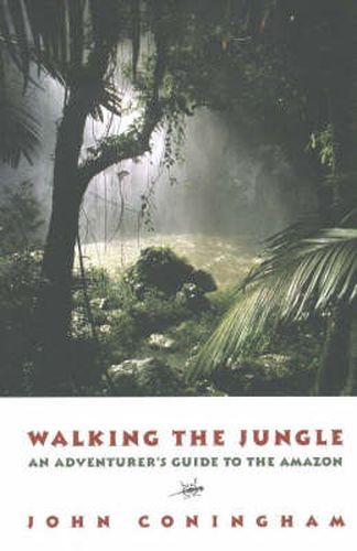 Cover image for Walking the Jungle: An Adventurer's Guide to the Amazon