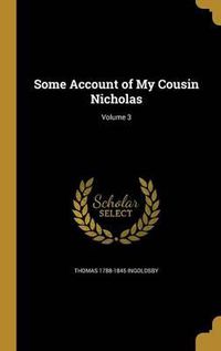 Cover image for Some Account of My Cousin Nicholas; Volume 3