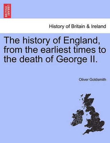 The History of England, from the Earliest Times to the Death of George II.