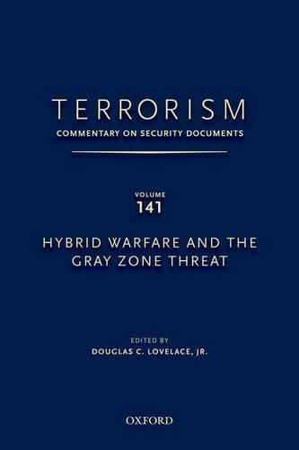 TERRORISM: COMMENTARY ON SECURITY DOCUMENTS VOLUME 141: Hybrid Warfare and the Gray Zone Threat