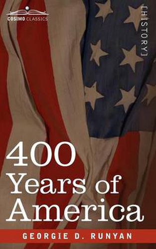 Cover image for 400 Years of America: Her Discovery, History, Achievements and Politics