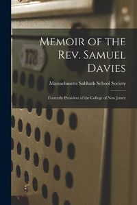 Cover image for Memoir of the Rev. Samuel Davies