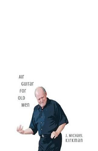 Cover image for Air Guitar for Old Men