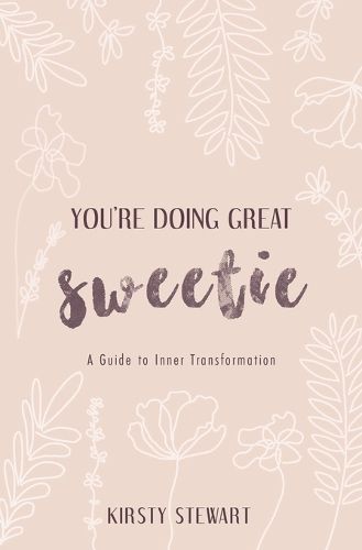 Cover image for You're Doing Great Sweetie: A guide to inner transformation