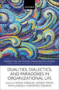 Cover image for Dualities, Dialectics, and Paradoxes in Organizational Life