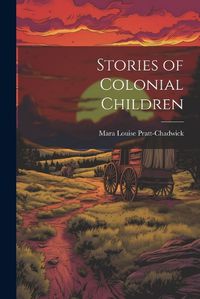 Cover image for Stories of Colonial Children