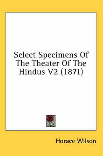 Cover image for Select Specimens of the Theater of the Hindus V2 (1871)