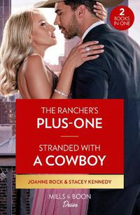 Cover image for The Rancher's Plus-One / Stranded With A Cowboy