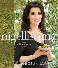 Cover image for Nigellissima: Easy Italian-Inspired Recipes: A Cookbook