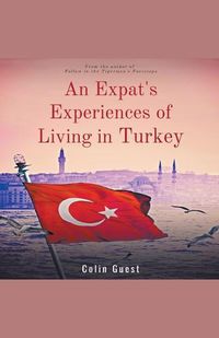 Cover image for An Expats Experiences of Living in Turkey