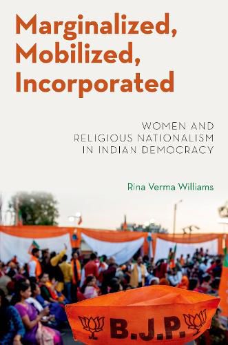 Cover image for Marginalized, Mobilized, Incorporated: Women and Religious Nationalism in Indian Democracy