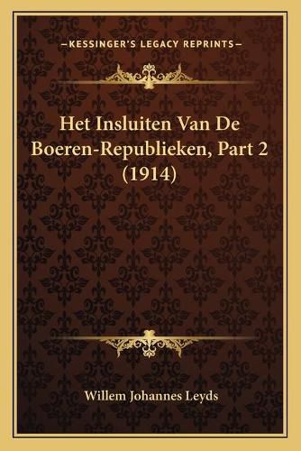 Cover image for Het Insluiten Van de Boeren-Republieken, Part 2 (1914)