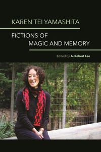 Cover image for Karen Tei Yamashita: Fictions of Magic and Memory