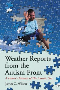 Cover image for Weather Reports from the Autism Front: A Father's Memoir of His Autistic Son