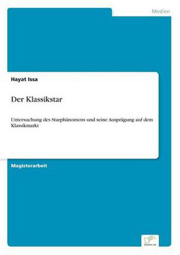 Cover image for Der Klassikstar: Untersuchung des Starphanomens und seine Auspragung auf dem Klassikmarkt