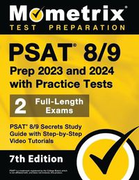 Cover image for PSAT 8/9 Prep 2023 and 2024 with Practice Tests - 2 Full-Length Exams, PSAT 8/9 Secrets Study Guide with Step-By-Step Video Tutorials