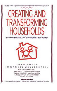 Cover image for Creating and Transforming Households: The Constraints of the World-Economy