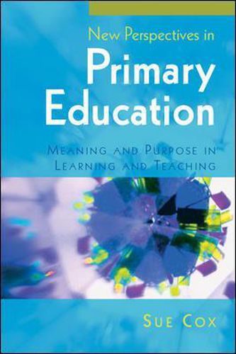 Cover image for New Perspectives in Primary Education: Meaning and Purpose in Learning and Teaching