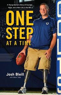 Cover image for One Step at a Time: A Young Marine's Story of Courage, Hope and a New Life in the NFL