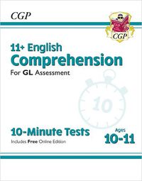 Cover image for 11+ GL 10-Minute Tests: English Comprehension - Ages 10-11 (with Online Edition)