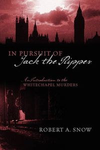 Cover image for In Pursuit of Jack the Ripper: An Introduction to the Whitechapel Murders