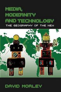 Cover image for Media, Modernity and Technology: The Geography of the New