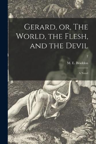 Cover image for Gerard, or, The World, the Flesh, and the Devil: a Novel; 2