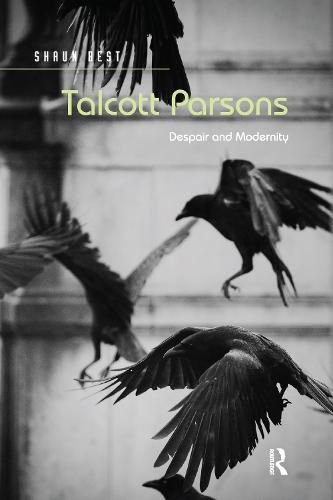 Talcott Parsons: Despair and Modernity